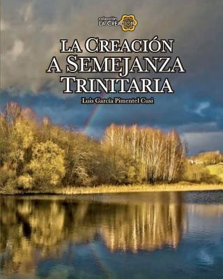 Knjiga La Creación a Semejanza Trinitaria: La semejanza trinitaria en la creación. Luis Garcia Pimentel Cusi