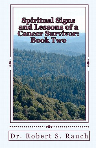 Kniha Spiritual Signs and Lessons of a Cancer Survivor: Book Two Dr Robert S Rauch