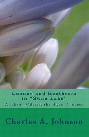 Carte Luanne and Heatheria in Swan Lake: Awaken! Odette, the Swan Princess Charles A Johnson