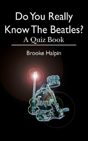 Könyv Do You Really Know The Beatles?: A Quiz Book Brooke Halpin
