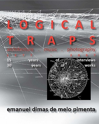 Knjiga Logical Traps: 30 Years of Works - 15 Years of Interviews Emanuel Dimas De Melo Pimenta