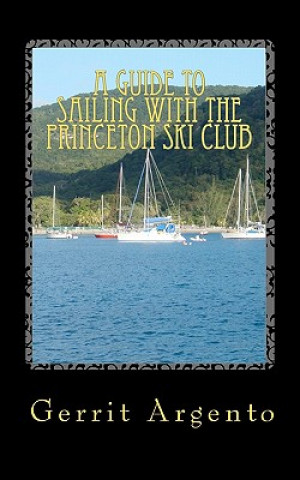 Książka A Guide To Sailing With The Princeton Ski club Gerrit Argento