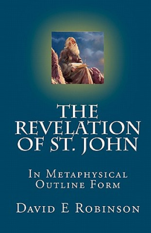 Carte The Revelation of St. John: In Metaphysical Outline Form David E Robinson