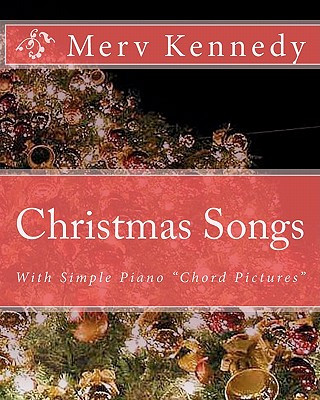 Könyv Christmas Songs: Kennedy Visual Piano Method Merv Kennedy