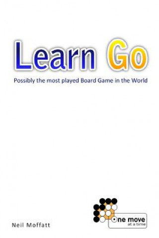 Książka Learn Go: Possibly the most played board game in the World Neil Moffatt