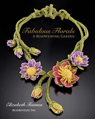 Książka Fabulous Florals: A Beadweaving Garden Elizabeth Townes