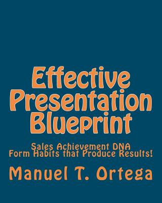 Carte Effective Presentation Blueprint: Sales Achievement DNA Manuel T Ortega