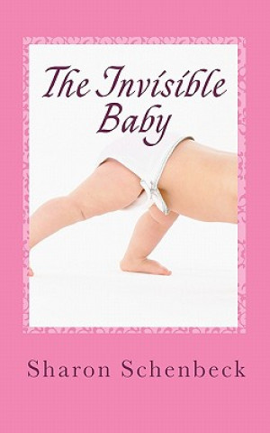 Könyv The Invisible Baby Sharon Schenbeck