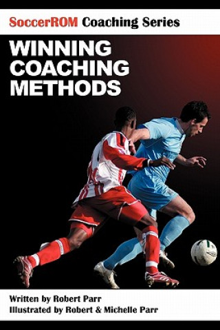 Carte SoccerROM Coaching Series: Winning Coaching Methods Robert Parr