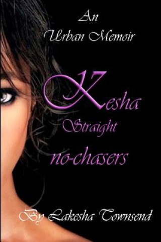 Könyv KESHA STRAIGHT no-chasers Lakesha M Townsend