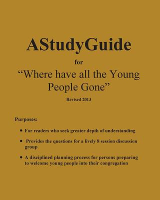 Knjiga A Study Guide for: Where Have All The Young People Gone- Revised Rev R Channing Johnson Phd