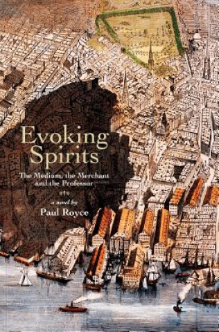 Книга Evoking Spirits: The medium, the merchant & the professor Paul Royce