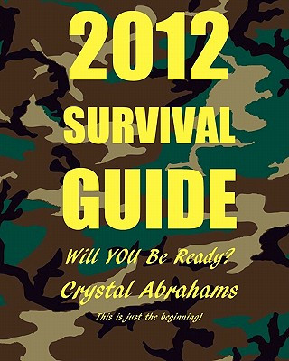 Kniha 2012 Survival Guide: Will You Be Ready? Crystal Abrahams