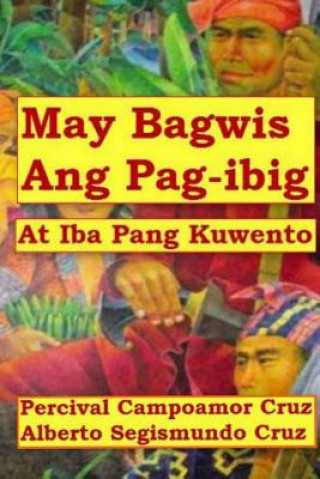 Kniha May Bagwis Ang Pagibig: At Iba Pang Kuwento Percival Campoamor Cruz