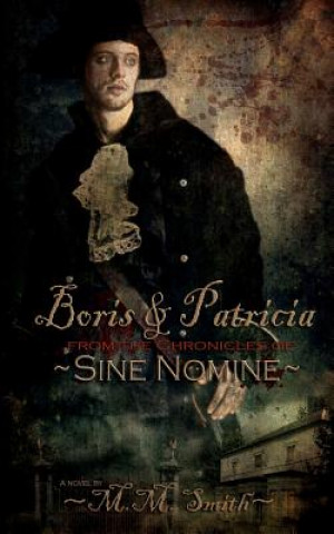 Kniha Boris and Patricia: From the Chronicles of Siné Nominé M M Smith