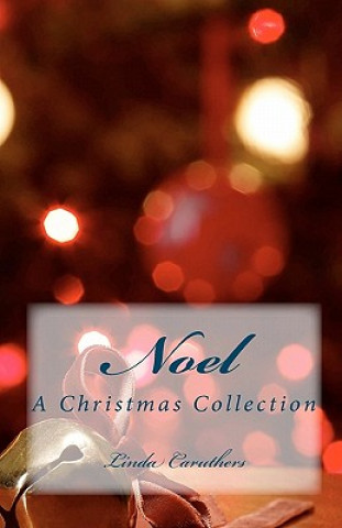 Książka Noel: A Christmas Collection Linda Caruthers