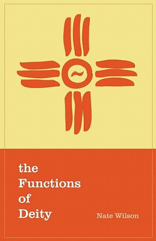 Knjiga The Functions of Deity: You may be surprised who your god is... Nate Wilson