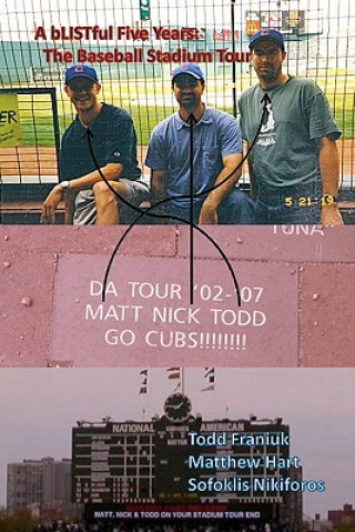 Kniha A bLISTful Five Years: The Baseball Stadium Tour Todd Franiuk