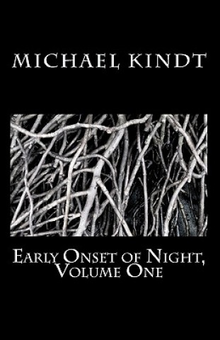 Könyv Early Onset of Night, Volume One Michael Kindt