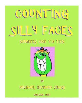 Carte Counting Silly Faces Numbers One to Ten: by Michael Richard Craig - Volume One Michael Richard Craig