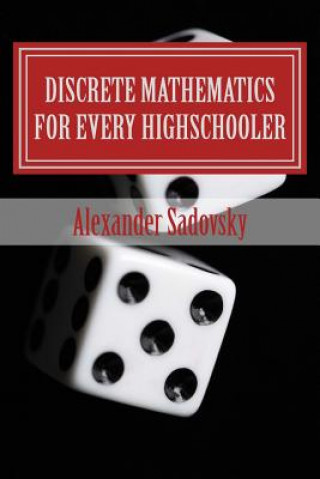 Książka Discrete Mathematics for Every Highschooler Alexander Sadovsky