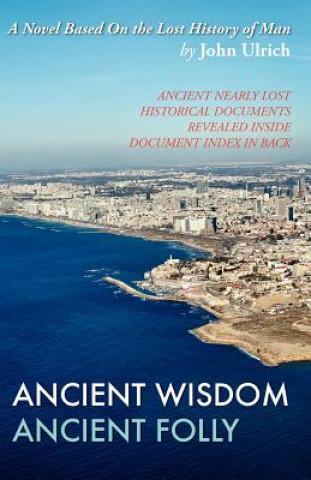 Kniha Ancient Wisdom, Ancient Folly John Ulrich