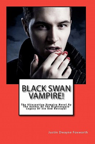 Knjiga Black Swan Vampire! Justin Dwayne Foxworth
