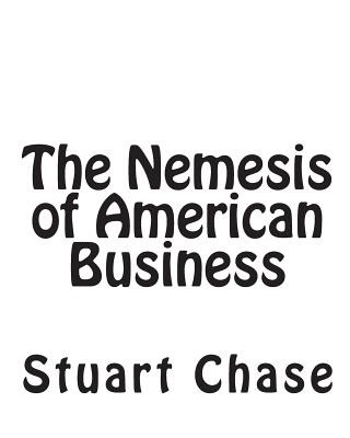 Carte The Nemesis of American Business Stuart Chase
