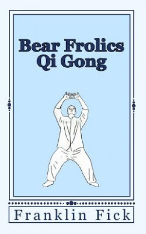 Книга Bear Frolics Qi Gong Franklin Fick