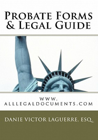 Kniha Probate Forms & Legal Guide: www.alllegaldocuments.com Esq Danie Victor Laguerre