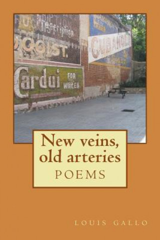 Książka New veins, old arteries: poems Louis Gallo