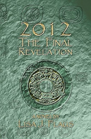 Buch 2012 The Final Revelation Lisa J Flaus