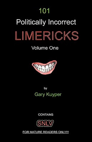 Kniha 101 Politically Incorrect LIMERICKS: Volume One Gary Kuyper