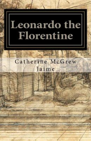 Knjiga Leonardo the Florentine Catherine McGrew Jaime