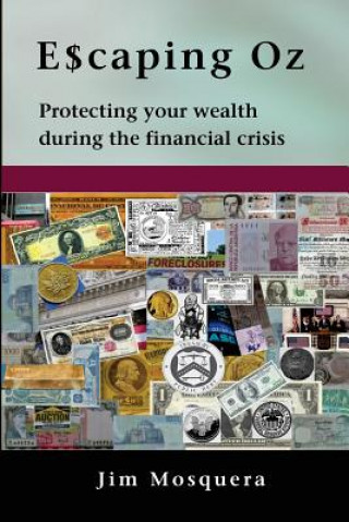 Carte Escaping Oz: Protecting your wealth during the financial crisis Jim Mosquera