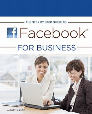 Kniha The Step by Step Guide to Facebook for Business Kathryn Rose