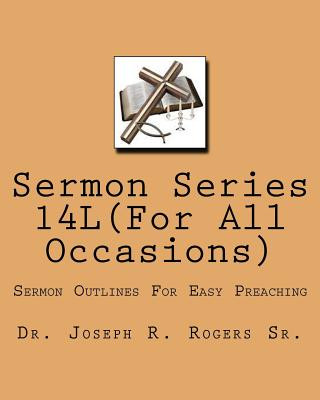 Carte Sermon Series 14L(...For All Ocassions): Sermons Outlines For Easy Preaching Dr Joseph R Rogers Sr