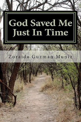 Книга God Saved Me Just In Time: My Personal Testimony Zoraida Guzman Muniz