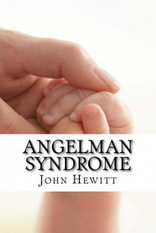 Книга Angelman Syndrome: Causes, Tests, and Treatments John Hewitt M a
