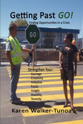 Könyv Getting Past GO!: Finding Opportunities in a Crisis Karen Walker-Tunoa