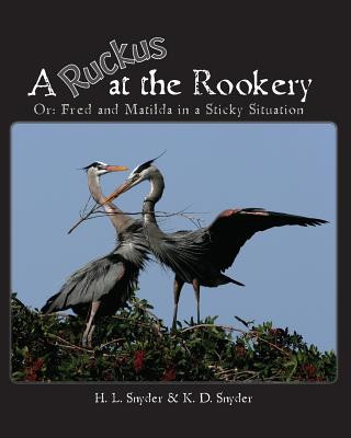 Książka A Ruckus at the Rookery: Or: Fred and Matilda in a Sticky Situation K D Snyder