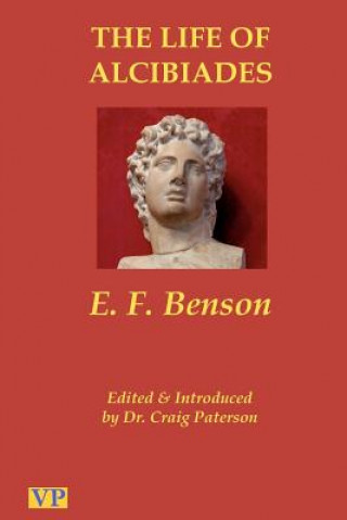 Book The Life of Alcibiades: The Idol of Athens E F Benson