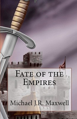 Carte Fate of the Empires Michael J R Maxwell