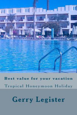 Książka Best value for your vacation: Tropical Honeymoon Holiday Gerry Legister