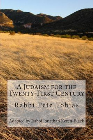 Kniha A Judaism for the Twenty-First Century Rabbi Pete Tobias