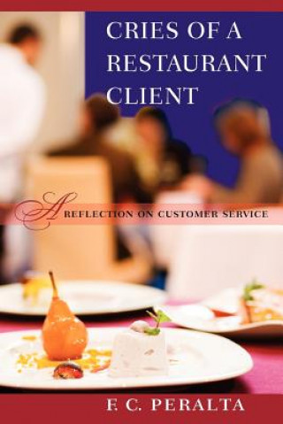 Kniha Cries of a Restaurant Client: a reflection on customer service F C Peralta