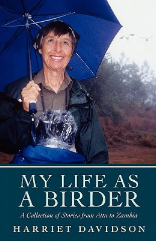 Buch My Life as a Birder: A Collection of Stories from Attu to Zambia Harriet Davidson