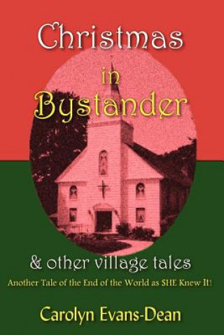 Buch Christmas In Bystander & Other Village Tales: Another Tale of the End of the World as SHE Knew It! Carolyn Evans-Dean