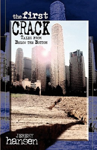 Knjiga The First Crack: Tales From Below The Bottom Jeremy Hansen