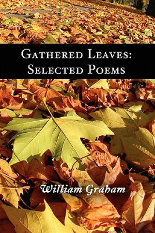 Kniha Gathered Leaves: Selected Poems William Graham